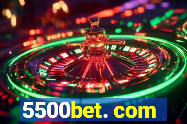 5500bet. com